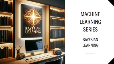 Bayesian Learning: A Dive into Probabilistic Modeling